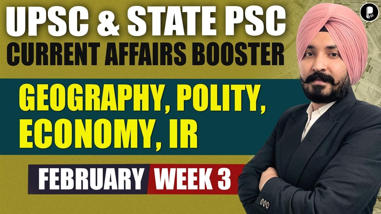 Current Affairs Booster February Week 3 | Polity, Economy, IR, Geography | UPSC & State PSC