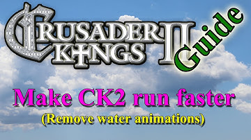 CK2 - Make CK2 run faster (Remove water animations)