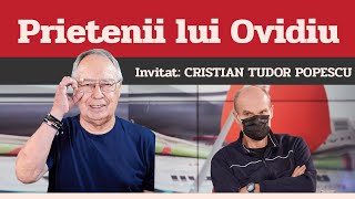 CRISTIAN TUDOR POPESCU, invitat la Prietenii lui Ovidiu » EDIȚIA INTEGRALĂ (episodul 66)