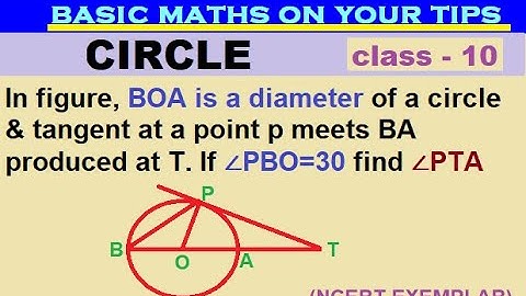 In fig. BOA is diameter of circle & tangent at a point p meet BA produced at T. If ∠PBO=30 find ∠PTA