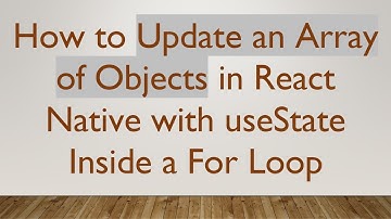 How to Update an Array of Objects in React Native with useState Inside a For Loop