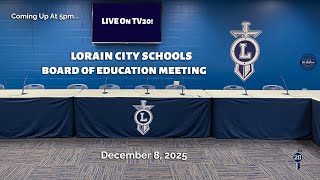 LIVE! Lorain City Schools Board of Education Meeting 12/8/2025
