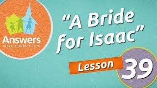 A Bride for Isaac | Answers Bible Curriculum: Lesson 39