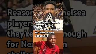 Reason why Chelsea players believe they’re good enough for next season challenges
