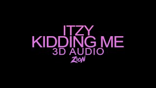 ITZY(있지) - KIDDING ME (3D Audio Version)