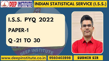 SOLUTION PYQ ISS (INDIAN STATISTICAL SERVICE) 2022 Paper-1 Q 21,22,23,24,25,26,27,28,29,30 .