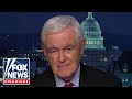 Newt Gingrich: The totalitarian left is playing with fire