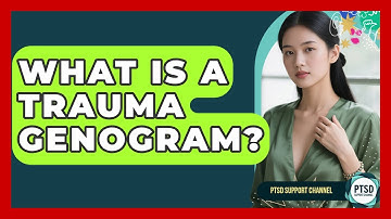 What Is A Trauma Genogram? - PTSD Support Channel
