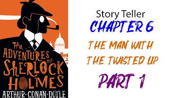The Adventures of Sherlock Holmes - Adventure 6: The Man with the Twisted Lip - Part 1 -STORY TELLER