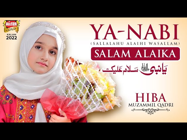 New Naat 2022 II Ya Nabi Salam Alaika II Hiba Muzammil Qadri II Official Video II Heera Gold class=