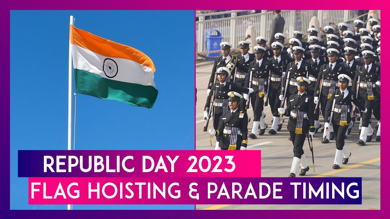 Republic Day 2023: Know The Time Of Flag Hoisting And Parade & Who ...