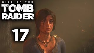 Rise of the Tomb Raider Playthrough Part 17 - Meanwhile