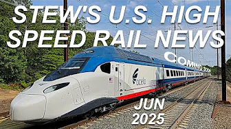 Stew's U.S. High Speed Rail News June 2025 | Brightline West Acela Northeast Corridor CAHSR Illinois