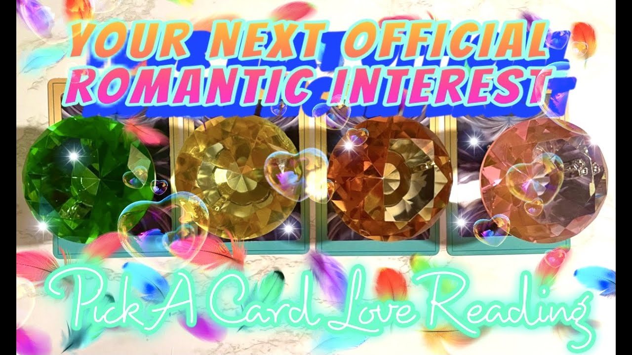 Your Next Official Romantic Interest Pick A Card 