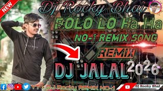 Bolo Lo Ha Ha || High Quality New Dj Remix song hard mixing Full Bass viral song DJ Jalal Remix No-1