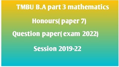 Tmbu part 3 mathematics honours (paper 7) question paper exam 2022 session 2019-22 #tmbu