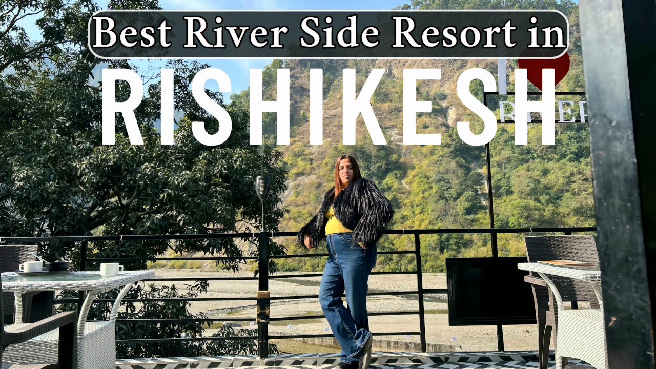 Best River Side Resort in Rishikesh | Affordable Resorts in Rishikesh | Best Resort in Rishikesh