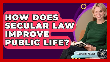 How Does Secular Law Improve Public Life? - Learn About Atheism