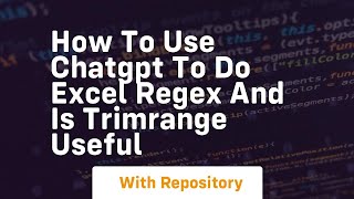 How to use chatgpt to do excel regex and is trimrange useful