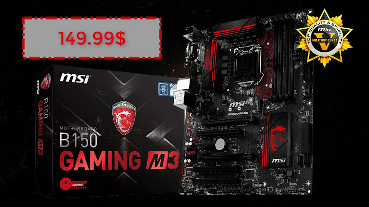 Đánh giá mainboard msi b150 eco năm 2024