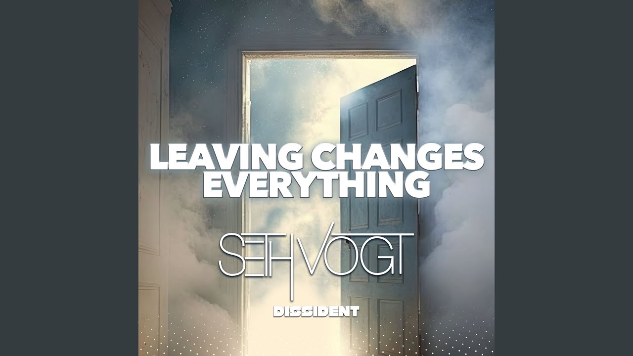 Leaving Changes Everything YouTube