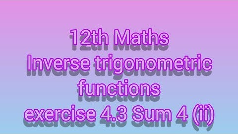 12th Maths Inverse trigonometric functions exercise 4.3 Sum 4 (ii)