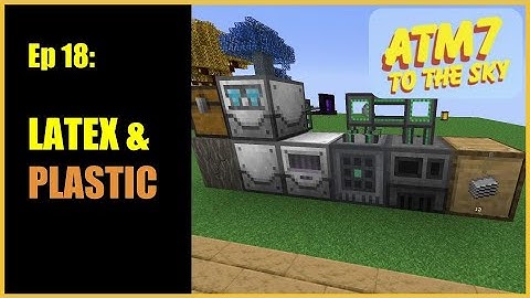 Latex & Plastic / Minecraft ATM7 - To the Sky - Ep 18