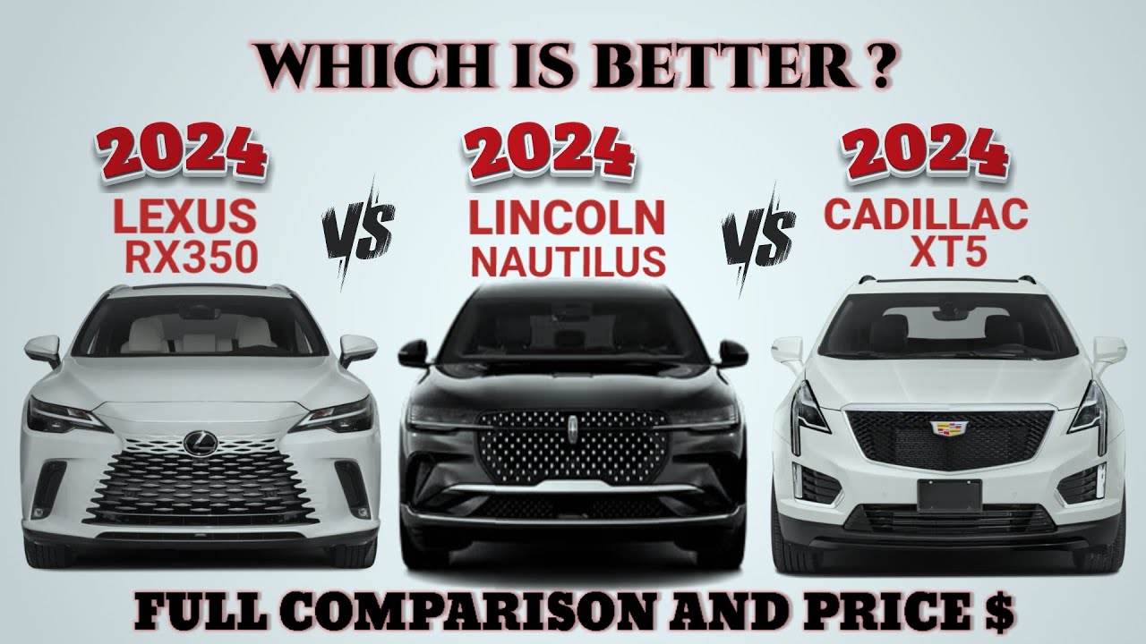 2024 Lexus RX350 vs 2024 Lincoln Nautilus vs 2024 Cadillac XT5 | Which is better