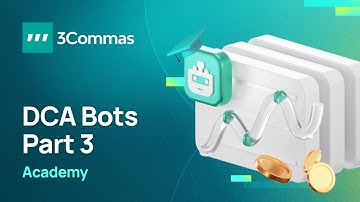 3Commas Academy DCA Bot Part 3