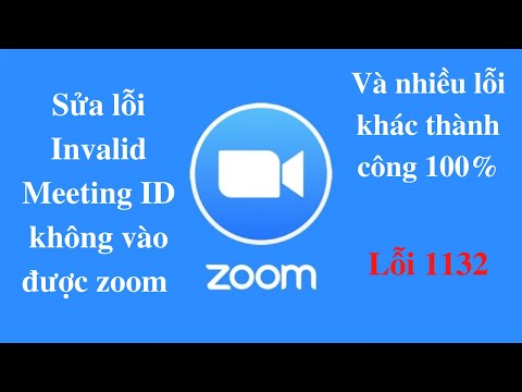 Cách sửa lỗi Zoom Invalid meeting ID, lỗi đăng nhập 1132 và hầu hết các lỗi trên Zoom