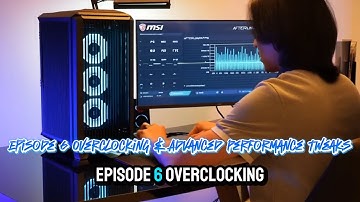 Build gaming PC Episode 6 Overclocking & Advanced Performance Tweaks