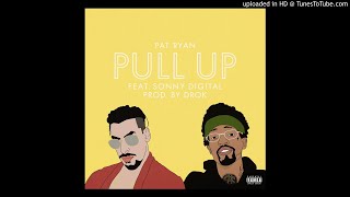Pat Ryan &amp; Sonny Digital - Pull Up [MP Remix]