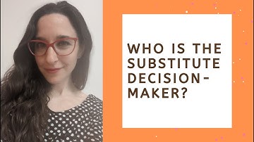 Who Is The Substitute Decision Maker?