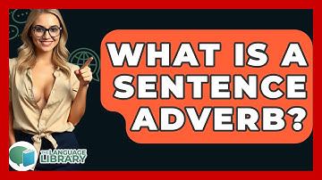 What Is A Sentence Adverb? - The Language Library