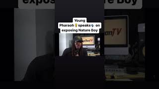 Young Pharaoh speaks on exposing Nature Boy