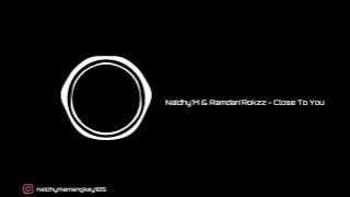 Download lagu Naldhy'M & Ramdan'Rokzz - Close To You (Fvnky Night)
