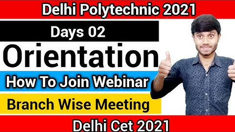 Delhi Polytechnic 2021 : Orientation Day 02 | How to join Webinar & Branch Wise Meeting |Explanation