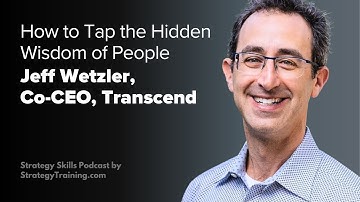 How to Tap the Hidden Wisdom of People Around You (with Co-CEO of Transcend, Jeff Wetzler)