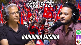 Episode 165: Rabindra Mishra | Secularism, Monarchy, Democracy, Politics | Sushant Pradhan Podcast