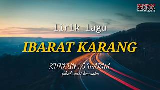 Lagu Sunda LIRIK IBARAT KARANG -KUNKUN| 5 WARNA (karaoke)