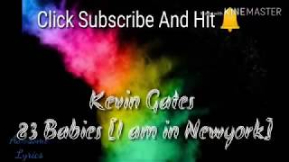 Kevin Gates - 83 Babies [I am in New York witt it] (Lyrics)