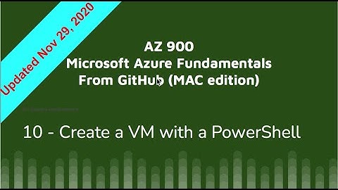 AZ 900 Github 10: Create a VM with PowerShell - Azure Fundamentals Nov 2020 Mac Edition Hans On Lab
