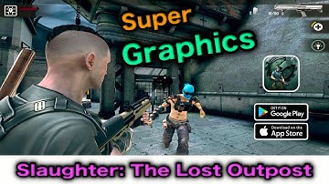 Slaughter: The Lost Outpost Mobile ( 60Fps ) - Android/iOS - Max Graphics Gameplay - Tap Tuber