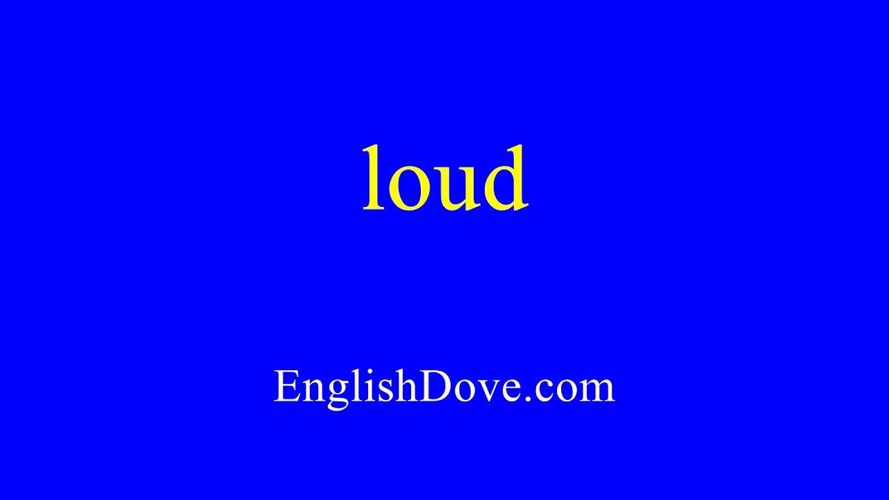 How to pronounce loud in American English