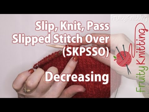 Slip, Knit, Pass Slipped Stitch Over (SKPSSO), Decreasing