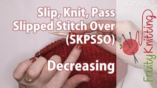 Slip, Knit, Pass Slipped Stitch Over (SKPSSO), Decreasing