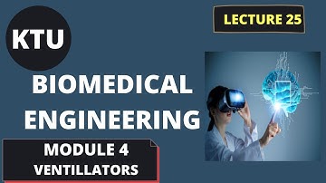KTU BIOMEDICAL ENGINEERING || EC365 || MODULE 4 || LECT 25 || VENTILLATORS
