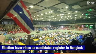 Election fever rises as candidates register in Bangkok