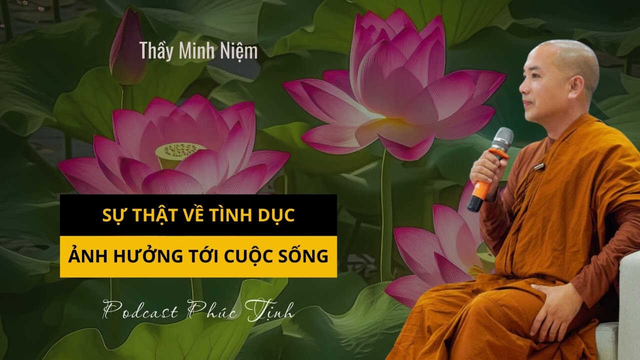 Outline Video Sự Thật Về Tình Dục Ảnh Hưởng Tới Cuộc Sống Như Thế Nào | Thầy Minh Niệm | Phúc Tịnh