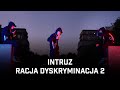 Intruz  racja dyskryminacja 2